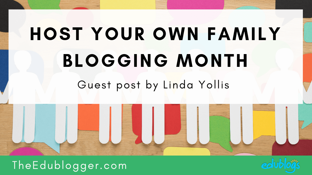This is a guest post by Linda Yollis who explains her popular 'Family Blogging Month' concept. Find out how to run a similar challenge in your own classroom.