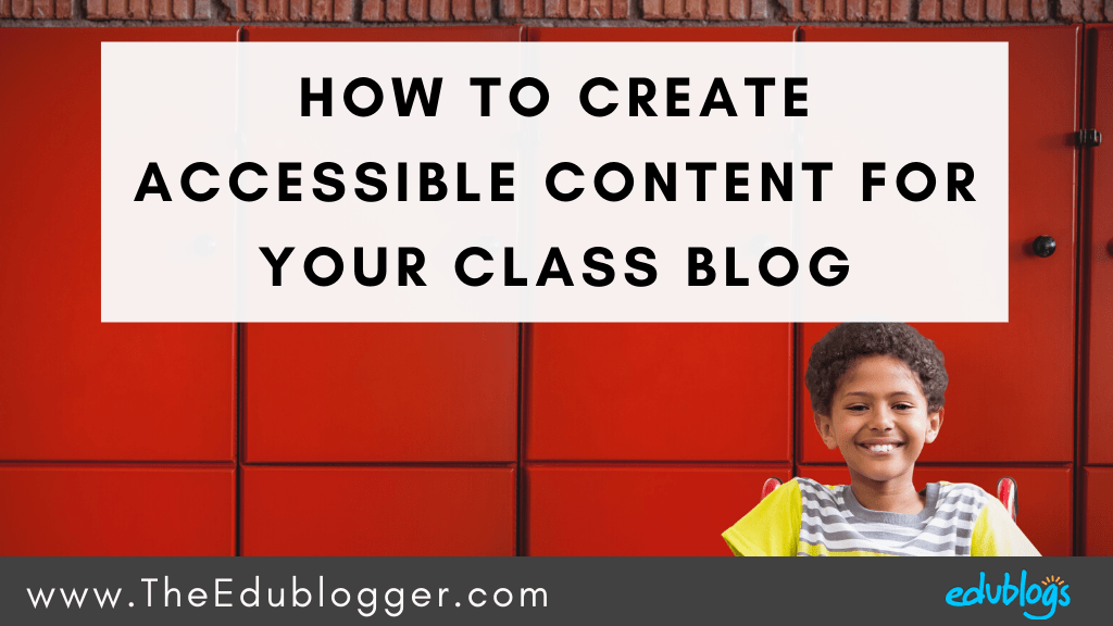 Creating accessible web content is extremely important! Here are 7 tips educators and other bloggers can use to make sure their blog is accessible to all.