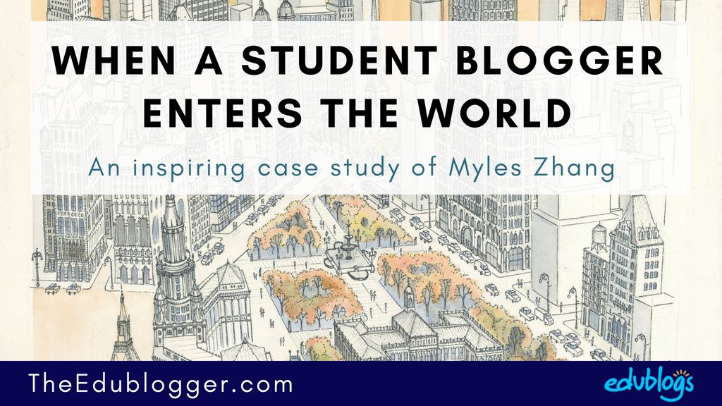 This is the inspiring story of college student, Myles Zhang. Myles was introduced to blogging as a high school student and since then his online portfolio has grown and flourished. The Edublogger